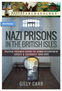 Nazi prisons in the British Isles by Gilly Carr, published by Pen and Sword Archaeology